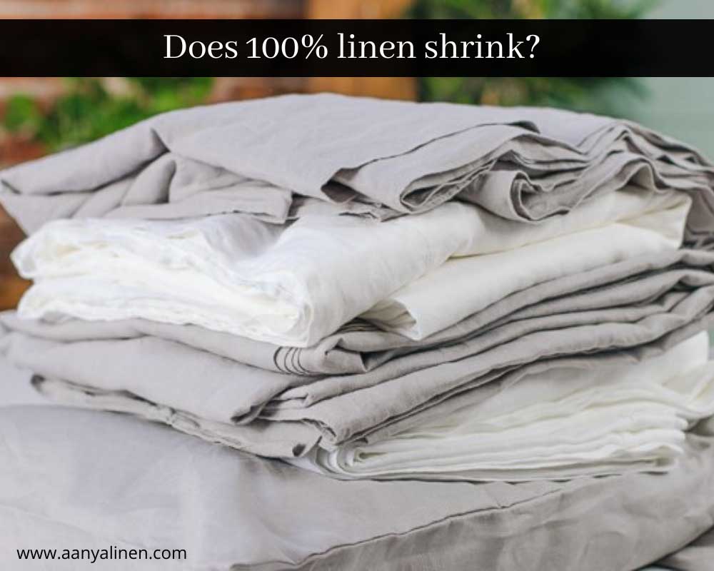 DOES LINEN SHRINK WHEN WASHED?